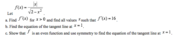 Solved Let F(x)= |x|/square root 2-x^2 let. Find f(x) for x | Chegg.com