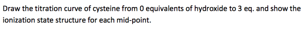 Solved Draw the titration curve of cysteine from 0 | Chegg.com