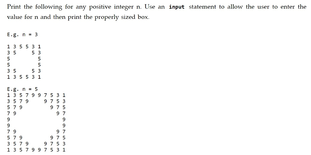 Solved Print the following for any positive integer n. Use | Chegg.com