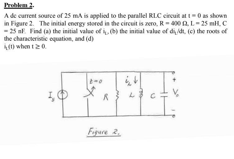 Solved Problem 2. A de current source of 25 mA is applied to | Chegg.com