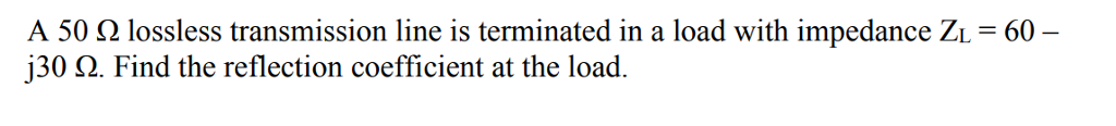 Solved A 50 Ohm lossless transmission line is terminated in | Chegg.com
