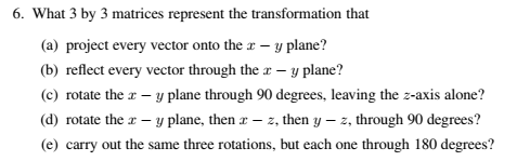 Solved 6. What 3 by 3 matrices represent the transformation