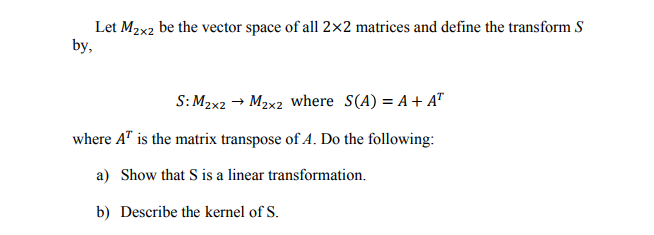 Solved Let M2x2 Be The Vector Space Of All 2x2 Matrices And | Chegg.com