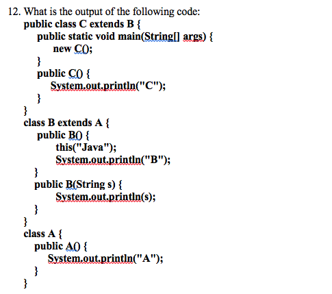 Solved 12. What Is The Output Of The Following Code: Public | Chegg.com