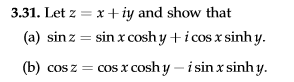 Solved .31. Letzx iy and show that (a) sinz - sin x coshy | Chegg.com