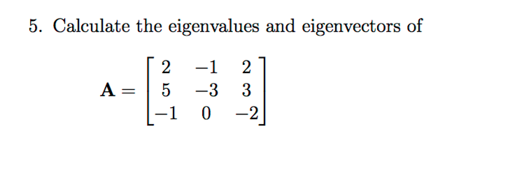 Calculate the eigenvalues and eigenvectors of A =[2 | Chegg.com