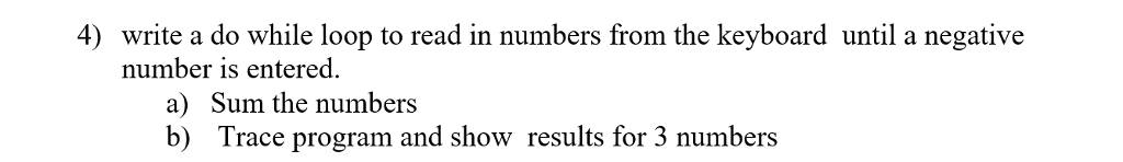 Solved 4) write a do while loop to read in numbers from the | Chegg.com