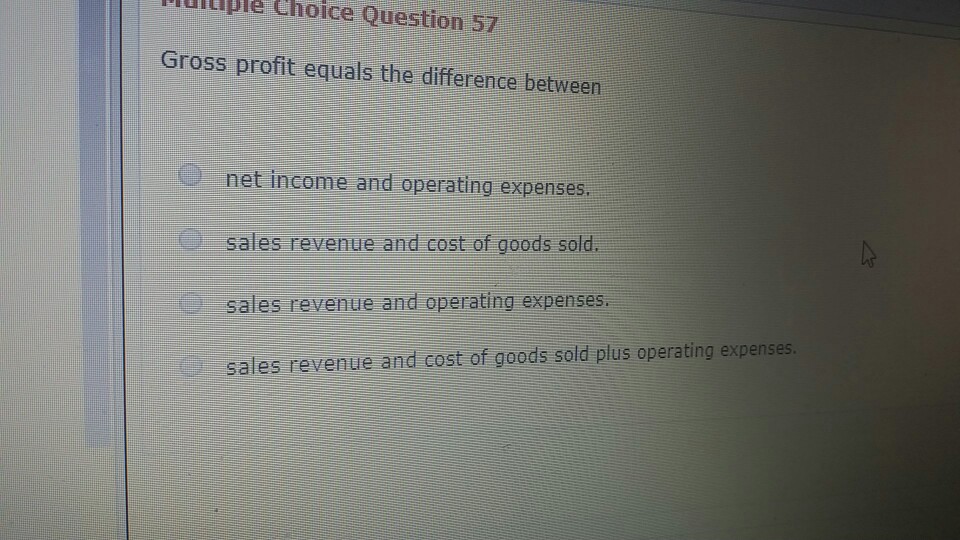 Solved uitiple Choice Question 57 Gross profit equals the | Chegg.com