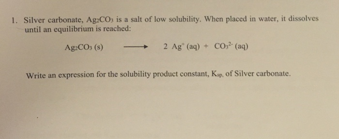Solved Silver carbonate, Ag2CO3 is a salt of low solubility. | Chegg.com