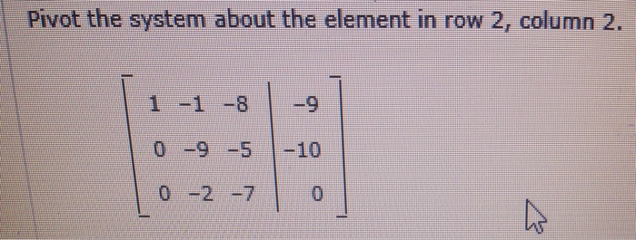 Solved pivot the system about the element in row 2 column 2