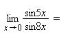 Solved Lim x tends to 0 sin 5x/sin 8x = | Chegg.com