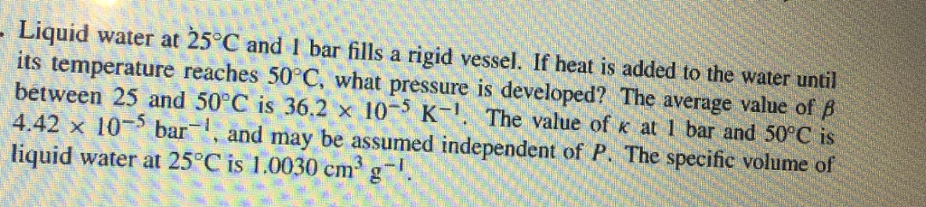 Solved .Liquid water at 25 C and 1 bar fills a rigid vessel. | Chegg.com