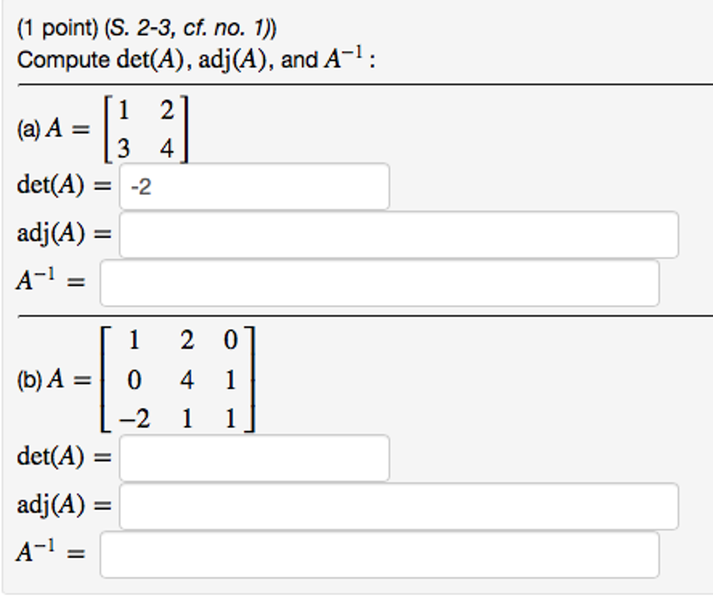 Solved Compute det(A), adj(A), and A^-1: (a)A = [1 2 3 4] | Chegg.com
