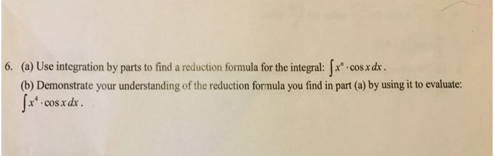 Solved Use integration by parts to find a reduction formula | Chegg.com