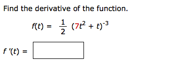 Solved Find the derivative of the function. f(t) = 1/2 (7t2 | Chegg.com