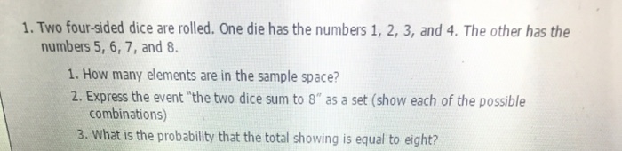 Solved Two four-sided dice are rolled. One die has the | Chegg.com