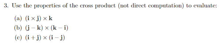 Solved 3 Use The Properties Of The Cross Product Not