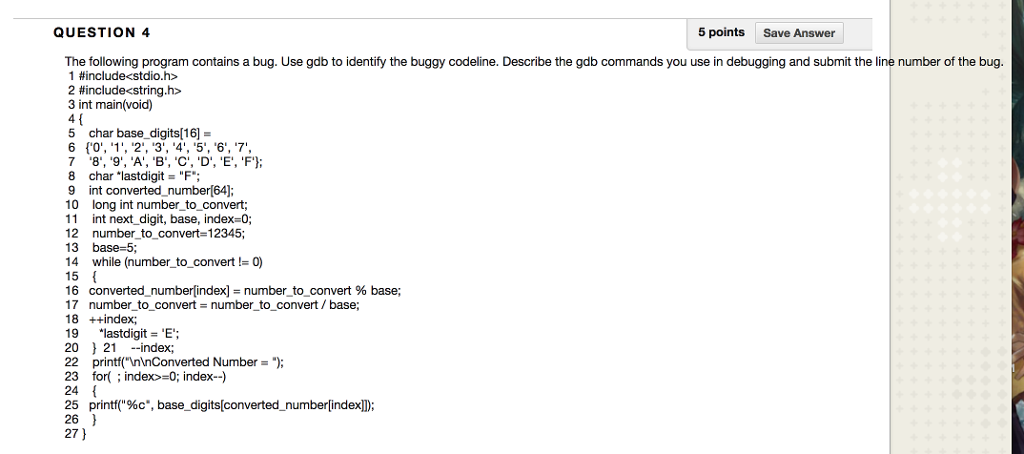 Solved The Following Program Contains A Bug Use Gdb To Chegg Solved The Following Program Contains A Bug Use Gdb To Chegg