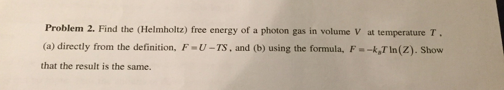 Solved Problem 2. Find The (Helmholtz) Free Energy Of A | Chegg.com