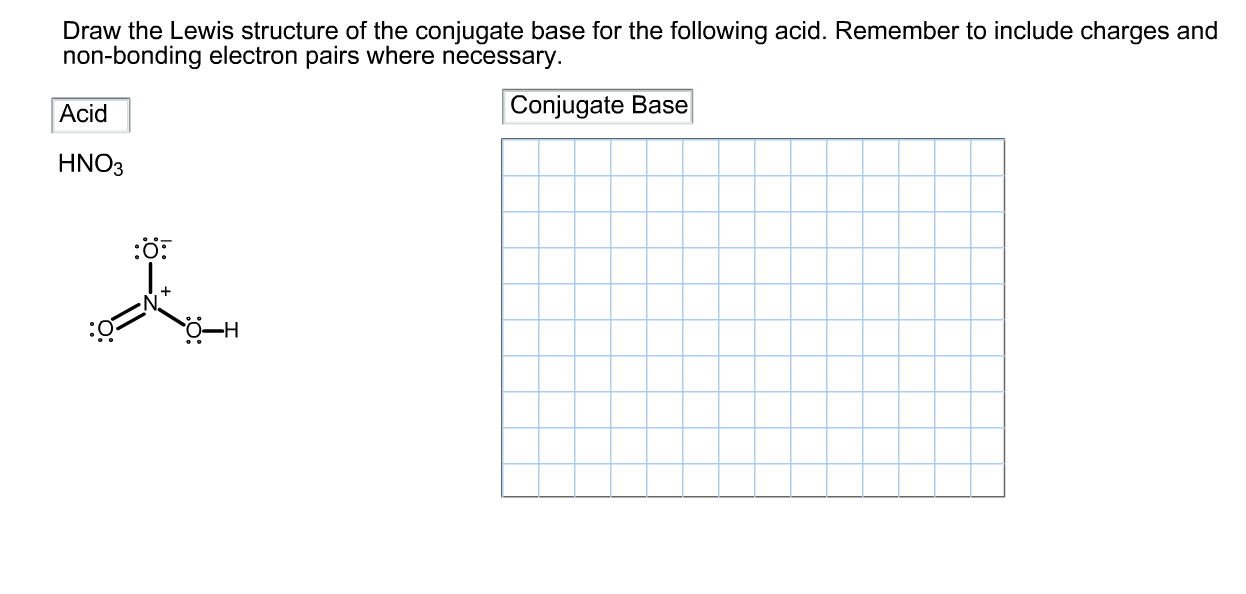 Solved Draw the conjugate base for the following acid.