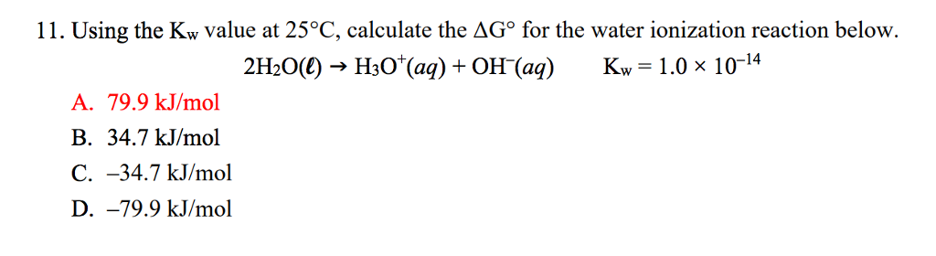 Solved 11. Using the Kw value at 25°C, calculate the AG° for | Chegg.com