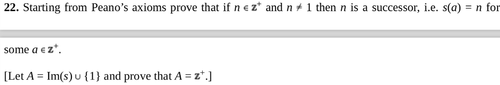 Solved 22. Starting from Peano's axioms prove that if n z+ | Chegg.com