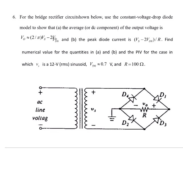 Solved 6. For the bridge rectifier circuitshown below, use