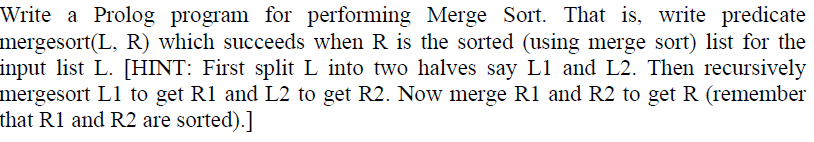 Solved Write a Prolog program for performing Merge Sort. | Chegg.com