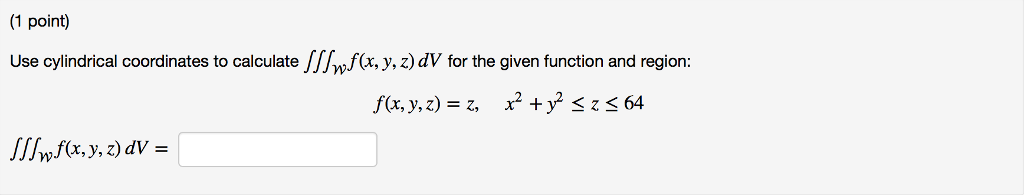 Solved Use cylindrical coordinates to calculate | Chegg.com