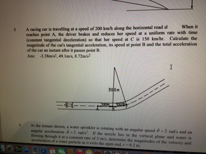 Solved 5. A racing car is travelling at a speed of 200 km/h | Chegg.com
