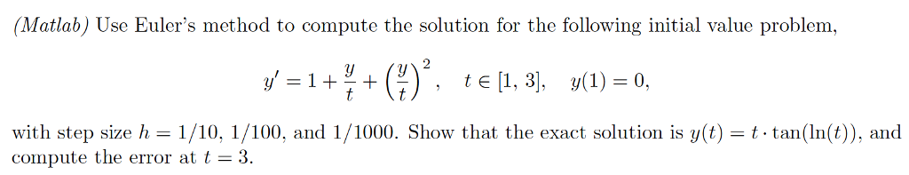 Solved (Matlab) Use Euler's method to compute the solution | Chegg.com