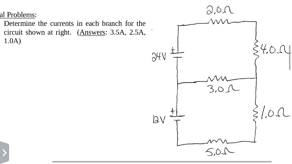 Solved Determine The Currents In Each Branch For The Circuit | Chegg.com