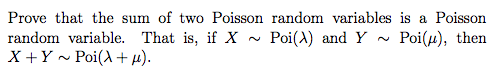 Solved Prove that the sum of two Poisson random variables is | Chegg.com