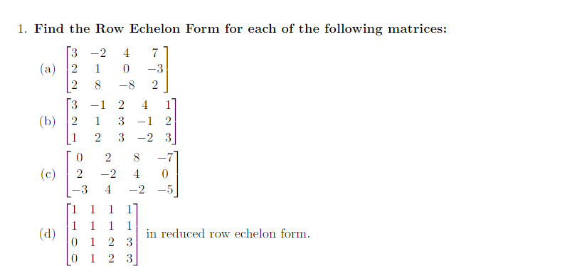 Solved 1. Find the Row Echelon Form for each of the | Chegg.com