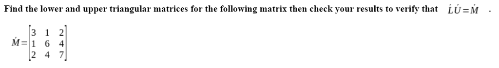 Solved Find the lower and upper triangular matrices of the | Chegg.com