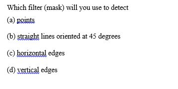 Point Line Detection Sample Mask Solved Which filter (mask) will you use to detect points | Chegg.com