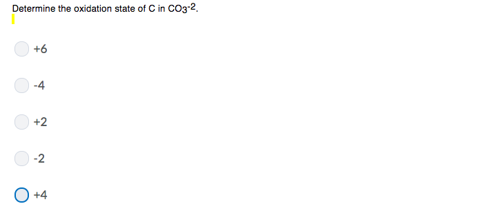 Solved Determine the oxidation state of C in CO_3^-2. +6 | Chegg.com