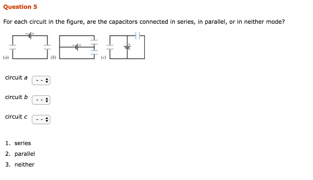 Solved For each circuit in the figure, are the capacitors