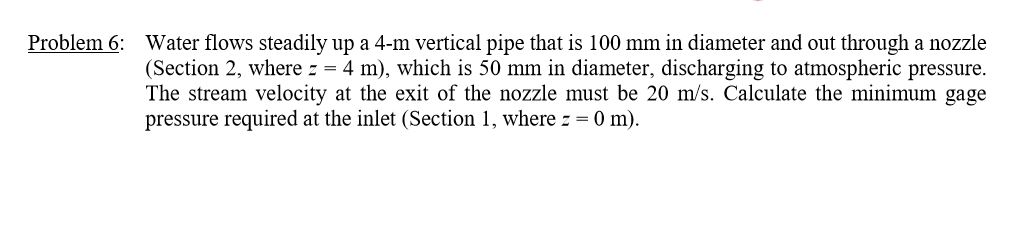 Solved Water flows steadily up a 4-m vertical pipe that is | Chegg.com