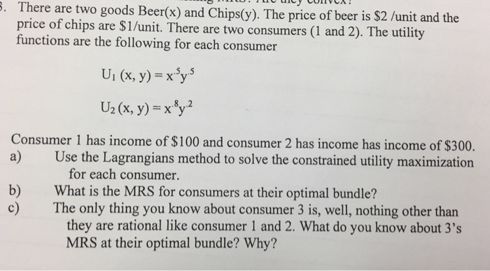 Solved There Are Two Goods Beer x And Chips y The Price Chegg