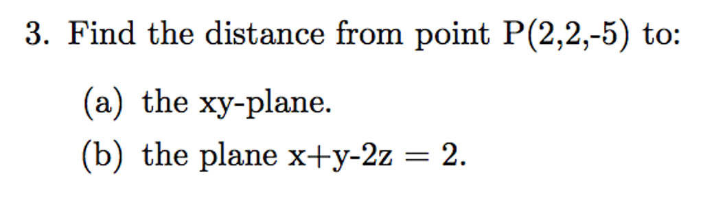 Solved Find the distance from point P(2, 2, -5) to: (a) the | Chegg.com