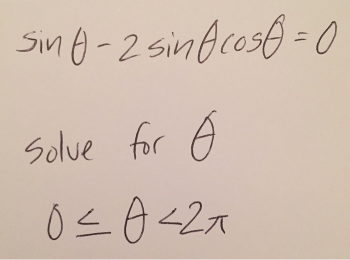 solved-sin-theta-2-sin-theta-cos-theta-0-solve-for-chegg