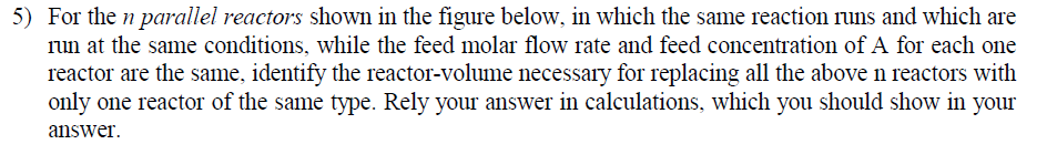 Solved 5) For the n parallel reactors shown in the figure | Chegg.com