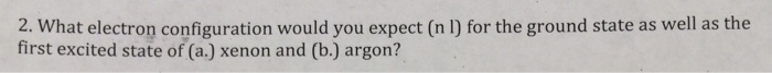 Solved What Electron Configuration Would You Expect n1 For Chegg