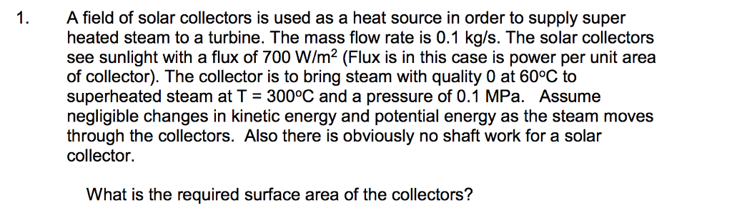 Solved 1. A field of solar collectors is used as a heat | Chegg.com