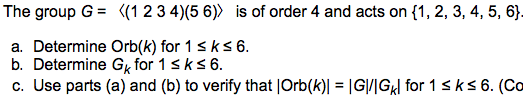 Solved The group G = ((1 2 3 4)(5 6)> is of order 4 and acts | Chegg.com