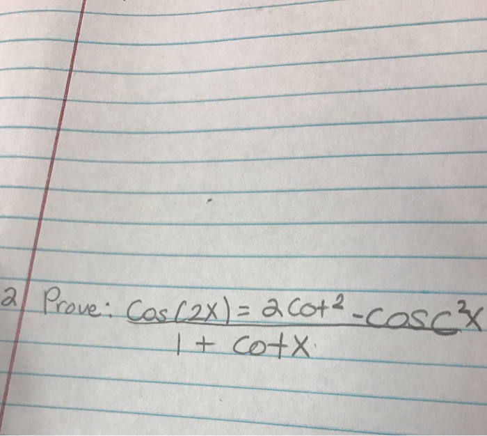 Solved Prove Cos 2x 2 Cot 2 Cos x 2 1 Cot X Chegg