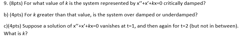 Solved 9. (8pts) For what value of k is the system | Chegg.com