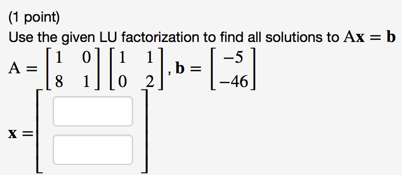 Solved (1 point) Use the given LU factorization to find all | Chegg.com