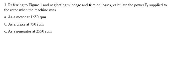 Solved 3. Referring to Figure 1 and neglecting windage and | Chegg.com